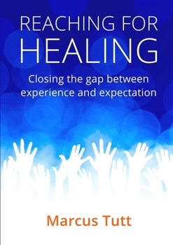 Paperback Reaching for Healing: Closing the gap between experience and expectation Book