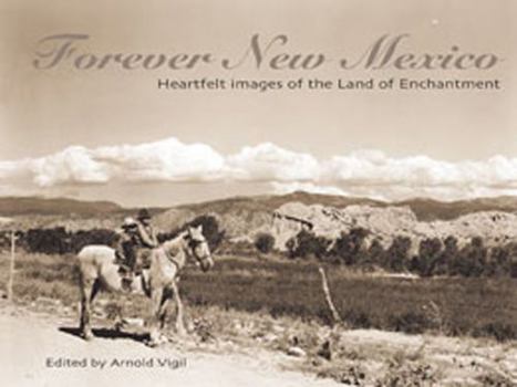 Paperback Forever New Mexico: Heartfelt Images of the Land of Enchantment Book