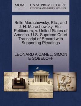 Paperback Belle Marachowsky, Etc., and J. H. Marachowsky, Etc., Petitioners, V. United States of America. U.S. Supreme Court Transcript of Record with Supportin Book