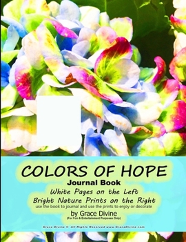 COLORS OF HOPE Journal Book White Pages on the Left Bright Nature Prints on the Right use the book to journal and use the prints to enjoy or decorate by Grace Divine