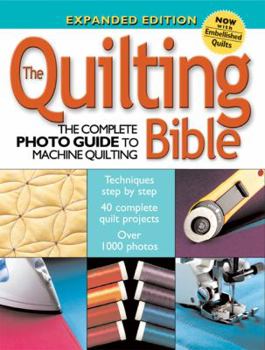 Paperback The Quilting Bible: The Complete Photo Guide to Machine Quilting Book