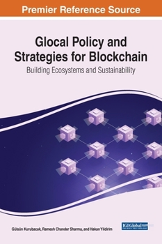 Hardcover Glocal Policy and Strategies for Blockchain: Building Ecosystems and Sustainability Book