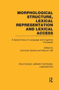 Morphological Structure, Lexical Representation and Lexical Access: A Special Issue of Language and Cognitive Processes - Book  of the Special Issues of Language and Cognitive Processes