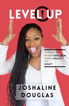 Paperback Level Up: The Basics to Financial Education, Building Wealth, and Legacy Book