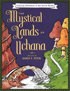 Paperback The Mystical Lands of Uchana: Coloring Adventures in the Secret Realms Book