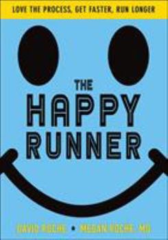 Paperback The Happy Runner: Love the Process, Get Faster, Run Longer Book