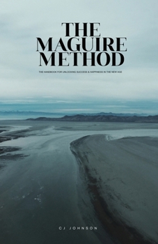 Paperback The Maguire Method: The Handbook for Unlocking Success & Happiness in the New Age Book