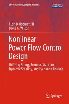 Hardcover Nonlinear Power Flow Control Design: Utilizing Exergy, Entropy, Static and Dynamic Stability, and Lyapunov Analysis Book