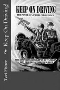 Paperback Keep On Driving!: The power of Jewish persistence - despite all - learned from General Patton, and applied to serving Hashem Book
