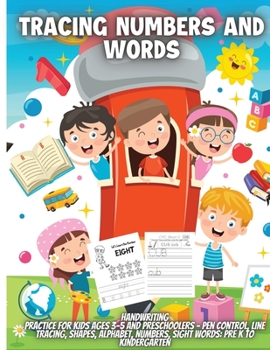 Tracing Numbers And Words: - Preschool writing Workbook with Sight words and numbers for Pre K, Kindergarten and Kids Ages 3-5.