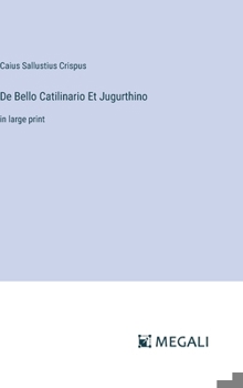 De Bello Catilinario Et Jugurthino: in large print