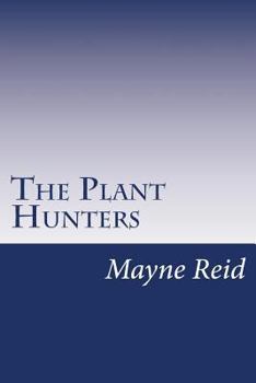 The Plant Hunters: Adventures Among the Himalaya Mountains - Book #1 of the Plant Hunters