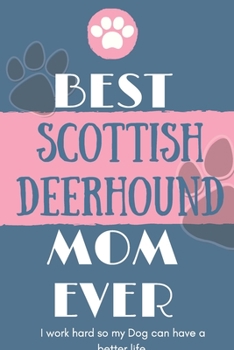 Best Scottish Deerhound Mom Ever Notebook Gift: Lined Notebook / Journal Gift, 120 Pages, 6x9, Soft Cover, Matte Finish