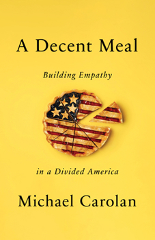 Hardcover A Decent Meal: Building Empathy in a Divided America Book