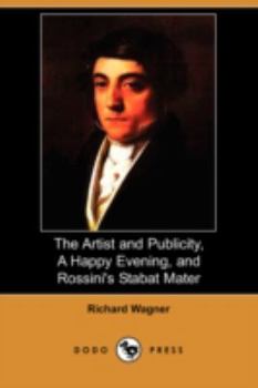 Paperback The Artist and Publicity, a Happy Evening, and Rossini's Stabat Mater (Dodo Press) Book