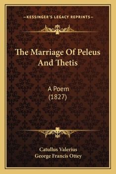 The Marriage of Peleus and Thetis, a Poem, Tr. by G.F. Ottey