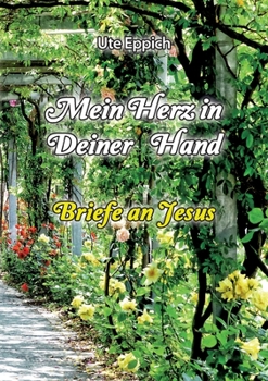 Paperback Mein Herz in Deiner Hand - Briefe an Jesus [German] Book