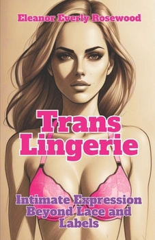 Paperback Trans Lingerie: Intimate Expression Beyond Lace and Labels Book