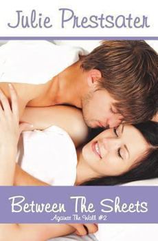 Between the Sheets - Book #2 of the Against the Wall