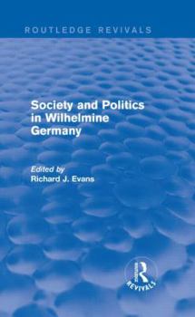 Hardcover Society and Politics in Wilhelmine Germany (Routledge Revivals) Book