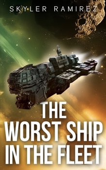 The Worst Ship in the Fleet (Dumb Luck and Dead Heroes) - Book #1 of the Dumb Luck and Dead Heroes