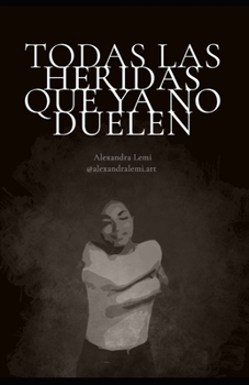 Paperback Todas las heridas que ya no duelen (Spanish Edition) [Spanish] Book