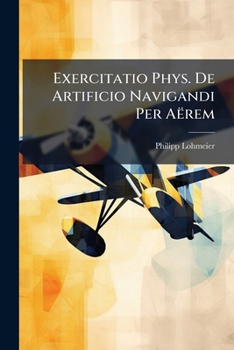 Paperback Exercitatio Phys. De Artificio Navigandi Per Aërem [Galician] Book