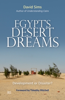 Hardcover Egypt's Desert Dreams: Development or Disaster? Book