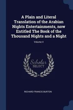 Paperback A Plain and Literal Translation of the Arabian Nights Entertainments, now Entitled The Book of the Thousand Nights and a Night; Volume 4 Book