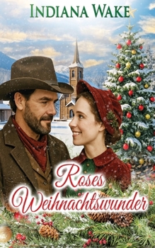 Roses Weihnachtswunder (Die Weihnachtsbräute von Broken Ridge)
