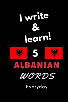 Paperback Notebook: I write and learn! 5 Albanian words everyday, 6" x 9". 130 pages Book