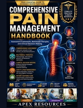 Paperback Comprehensive Pain Management Handbook: Assessment Frameworks, Multimodal Therapies, and Clinical Decision-Making Book