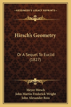 Paperback Hirsch's Geometry: Or A Sequel To Euclid (1827) Book