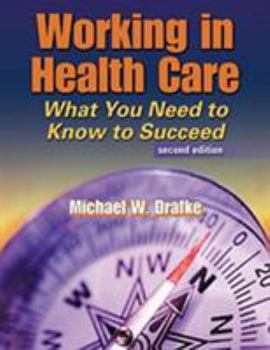 Paperback Working in Health Care: What You Need to Know to Succeed Book