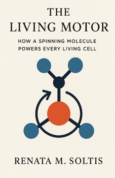 Paperback The Living Motor: How a Spinning Molecule Powers Every Living Cell Book