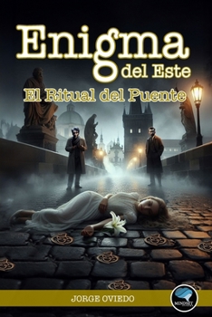 Enigma del Este: El Ritual del Puente (Spanish Edition)