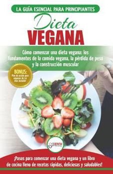 Paperback Dieta Vegana: Recetas para principiantes Gu?a de cocina - C?mo comenzar una dieta vegana - Conceptos b?sicos de la comida vegana (Li [Spanish] Book