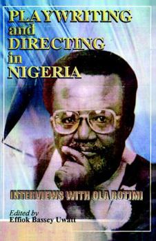 Paperback Playwriting and Directing in Nigeria: Interviews With Ola Rotimi Book