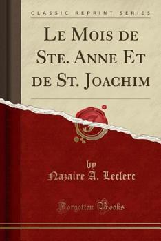 Paperback Le Mois de Ste. Anne Et de St. Joachim (Classic Reprint) [French] Book