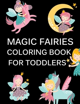 Paperback Magic Fairies Coloring Book For Toddlers: Fairy Magic Whimsical Fantasy Coloring Book