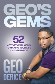 Paperback Geo's Gems: 52 Motivational Gems To Making Your Life A Masterpiece Book