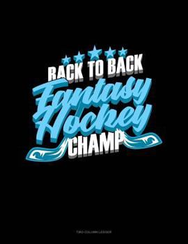 Paperback Back to Back Fantasy Hockey Champ: Two Column Ledger Book
