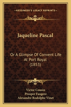 Paperback Jaqueline Pascal: Or A Glimpse Of Convent Life At Port Royal (1853) Book