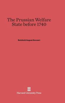 Hardcover The Prussian Welfare State Before 1740 Book