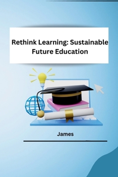 Paperback Rethink Learning: Sustainable Future Education Book