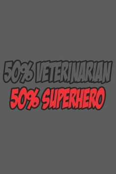 Paperback 50% veterinarian 50% superhero: 6x9 inch - lined - ruled paper - notebook - notes Book