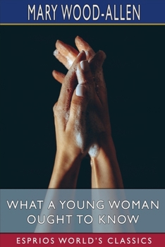 Paperback What a Young Woman Ought to Know (Esprios Classics) Book