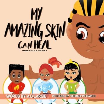 Paperback My Amazing Skin Can Heal: A Book About Boo-Boos, Bandages and Band Aids Book