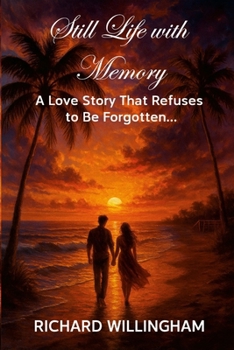 Paperback Still Life with Memory: A Love Story That Refuses to Be Forgotten... Book