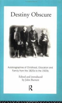 Paperback Destiny Obscure: Autobiographies of Childhood, Education and Family From the 1820s to the 1920s Book